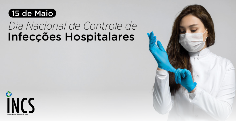 15 de Maio – Dia Nacional de Controle de Infecções Hospitalares